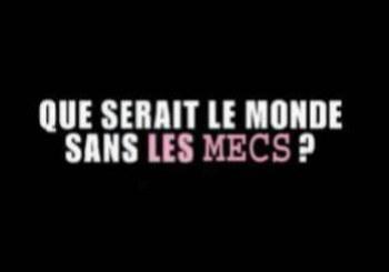 Ke seré le monde sans les mecs ?